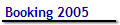 Booking 2005