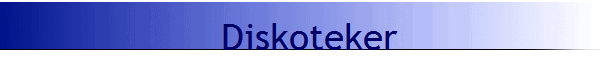 Diskoteker                  