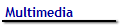 Multimedia